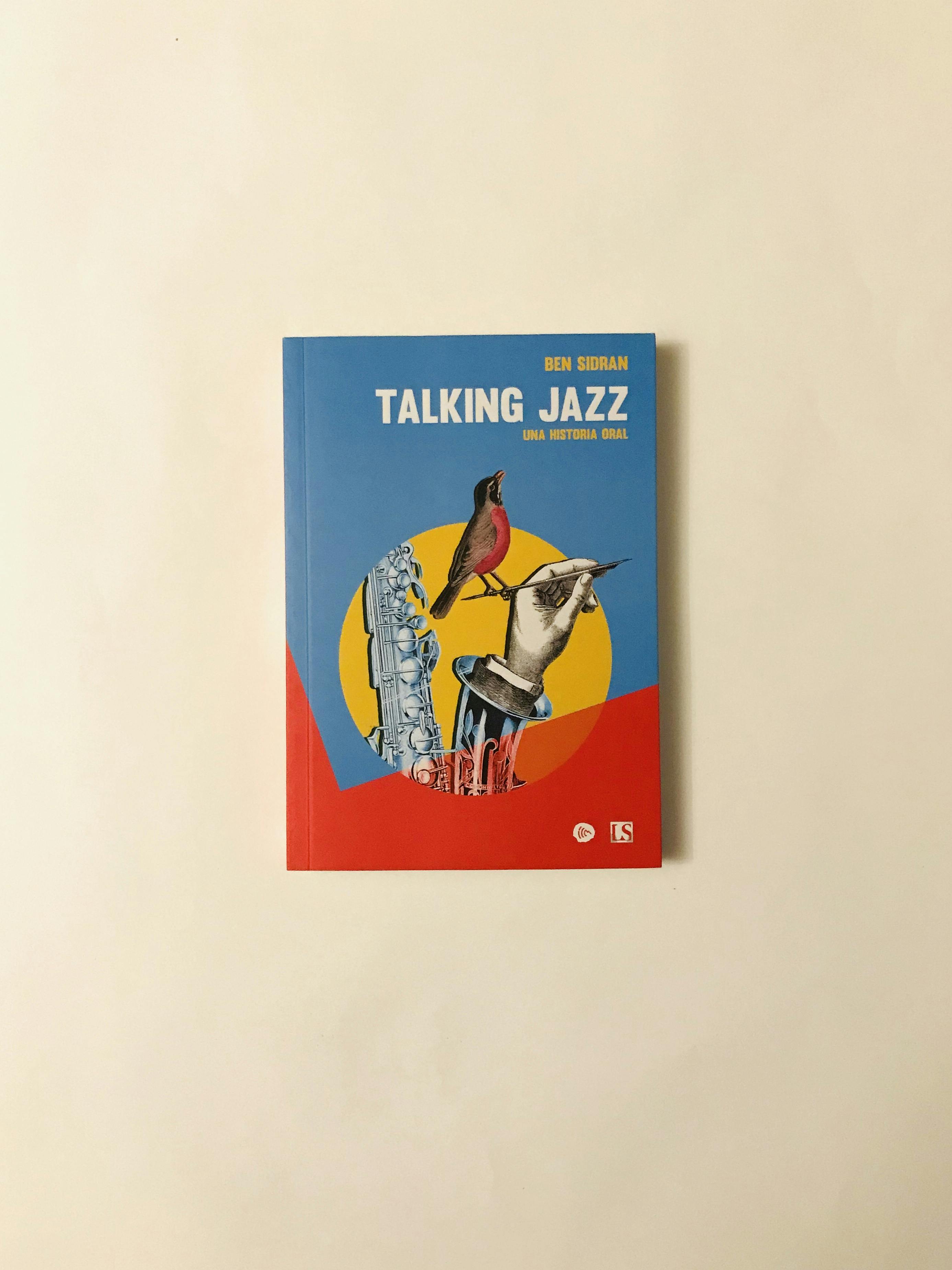 "TALKING JAZZ. UNA HISTORIA ORAL", de Ben Sidran